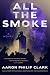 All the Smoke: A Novel