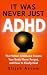 It Was Never Just ADHD : Th...