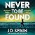Never To Be Found