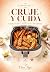 Cruje y Cuida: 70 recetas c...