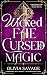 Wicked Fae, Cursed Magic (Wickedborn Magic, #2)