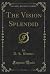 The Vision Splendid (Classic Reprint)