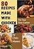 80 RECIPES MADE WITH CHICKE...