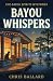 Bayou Whispers: A Paranorma...