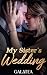 My Sister's Wedding by Kelsie Tate