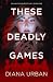These Deadly Games by Diana Urban