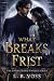 What Breaks Frist by L.B. Voss What Breaks Frist by L.B. Voss