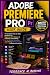 ADOBE PREMIERE PRO USER GUIDE by Terrence M. Burdine