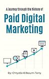 A JOURNEY THROUGH THE HISTORY OF PAID DIGITAL MARKETING (The Remote Marketer’s Library)
