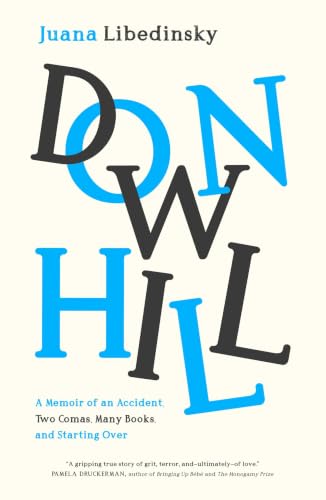 Downhill: A Memoir of an Accident, Two Comas, Many Books, and Starting Over (Paperback)