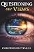 Questioning our Views