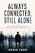 Always Connected, Still Alone by Jordan Grant