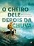 O Cheiro Dele Depois da Chuva