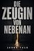 Die Zeugin von nebenan: Sie...