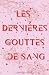 Les Dernières Gouttes de Sang
