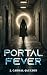 Portal Fever by J. Cabral-Jackson Portal Fever by J. Cabral-Jackson
