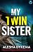 My Twin Sister by Alesha Dykema