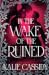 In the Wake of the Ruined (The Siren Mage, #2)