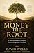 Money the Root: Money the R...