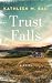 Trust Falls by Kathleen M. Basi