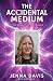 The Accidental Medium by Jenna Davis