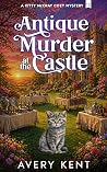 Antique Murder at the Castle (Kitty McCray Cozy Mystery, #13)