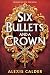 Six Bullets and A Crown by Alexis Calder Six Bullets and A Crown by Alexis Calder