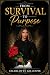 From Survival to Purpose by Charlotte Gillespie From Survival to Purpose by Charlotte Gillespie