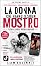 La donna che hanno trasformato in un mostro by Liam Bosonnet