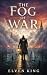 The Fog of War: Fire and Ash