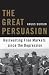 The Great Persuasion by Angus Burgin