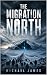 The Migration North by Michael James The Migration North by Michael James
