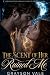 The Scent of Her Ruined Me:...