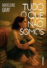 Tudo o que não somos (Portuguese Edition) Tudo o que não somos (Portuguese Edition)