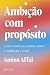 Ambição Com Propósito - Com...