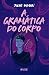 A Gramática Do Corpo