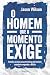 O Homem Que O Momento Exige...