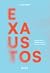 Exaustos: Imaginando Saídas Para O Cansaço Diário