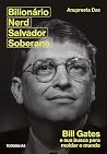 Bilionário, nerd, salvador, soberano: Bill Gates e sua busca para moldar nosso mundo (Portuguese Edition)