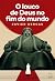 O Louco De Deus No Fim Do Mundo