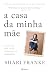 A Casa Da Minha Mãe: A Luta...