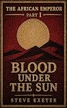 BLOOD UNDER THE SUN (The African Emperor Book 1)