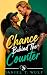 Chance Behind the Counter :...