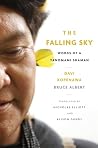 The Falling Sky: Words of a Yanomami Shaman The Falling Sky: Words of a Yanomami Shaman