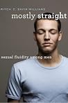 Mostly Straight: Sexual Fluidity among Men Mostly Straight: Sexual Fluidity among Men