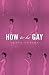 How To Be Gay