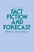 Fact, Fiction, and Forecast...