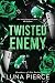 Twisted Enemy