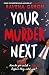 Your Murder Next