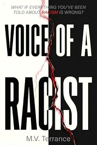 Voice of a Racist: What if Everything You've Been Told About Racism is Wrong?